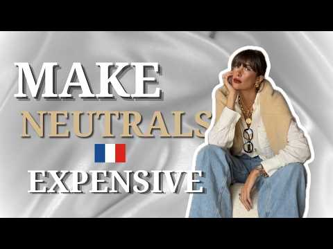 French Style Secrets: How to Make Neutrals Look Expensive