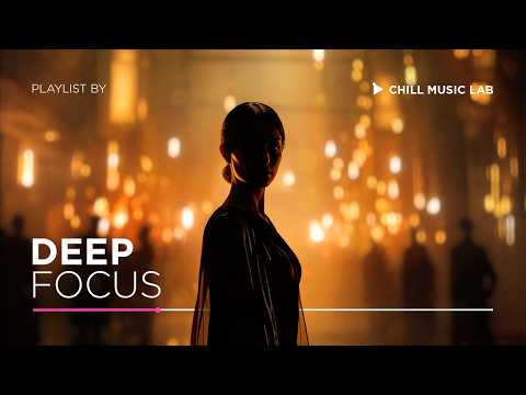 Deep Music for Ultimate Flow State & Unlock Your Hidden Genius | Chill Music Lab