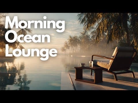 Morning Ocean Lounge | Calm & Relaxing Music
