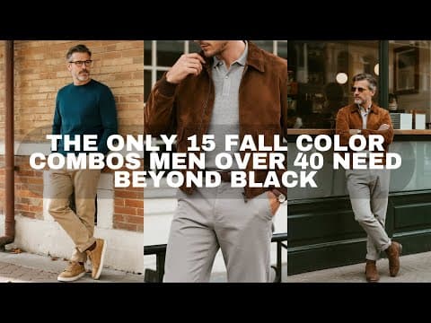 The ONLY 15 Fall Color Combos Men Over 40 Need Beyond Black