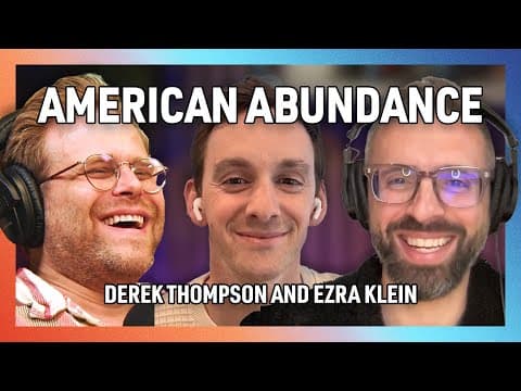 Can Abundance Really Save America? with Ezra Klein and Derek Thompson