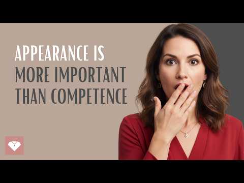 Appearance is MORE IMPORTANT Than Competence