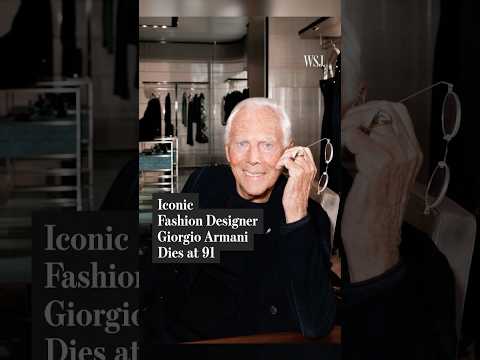 Italian Fashion Designer Giorgio Armani Dies at 91