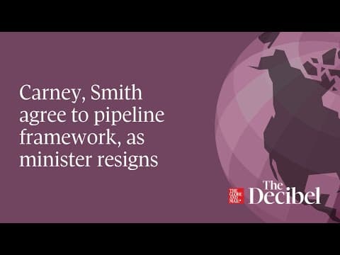 Carney, Smith agree to pipeline framework, as minister resigns
