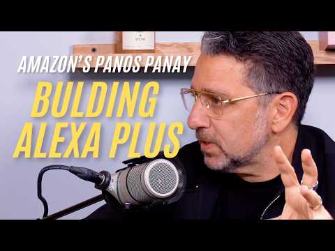 Amazon's Panos Panay: The Reality of Building Alexa Plus and AI Assistants