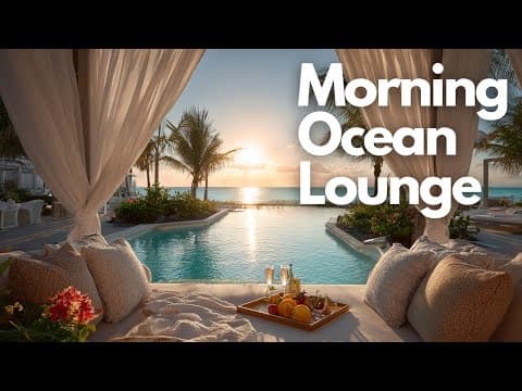 Tropical Lounge Music for Focus & Relaxation | Morning Ocean Lounge