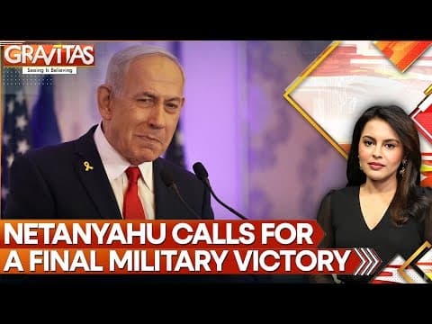 Israel-Hamas War: As Gaza Starves, Netanyahu Calls For A Final Military Victory | GRAVITAS