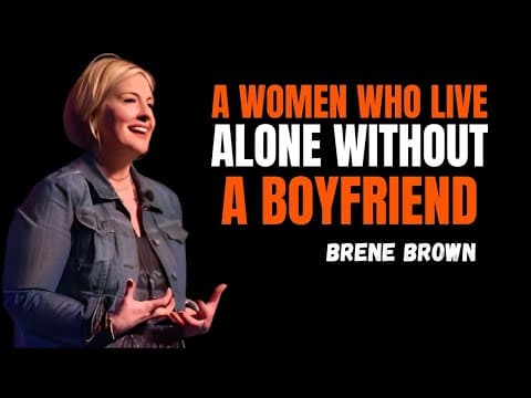 A WOMAN WHO LIVES ALONE WITHOUT A HUSBAND | BRENE BROWN | BEST MOTIVATIONAL SPEECH