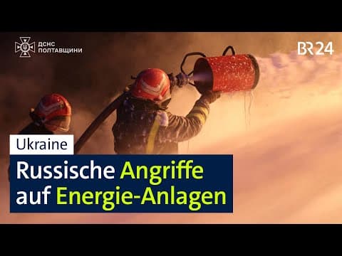 Ukraine: Russische Angriffe auf Energie-Anlagen | BR24