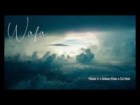 WAFA Feat. Rebel X x Abbas Khan x DJ Ncix | Official Audio | So Savvy Records