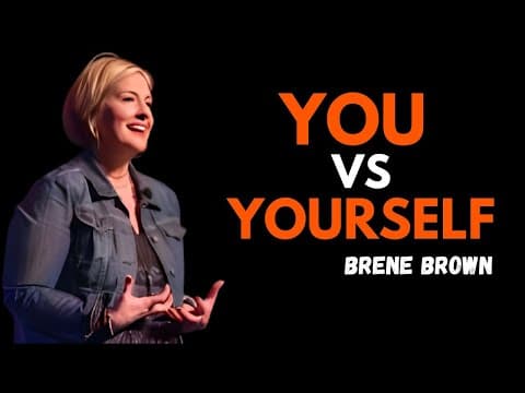 YOU VS YOURSELF – HOW TO WIN YOUR INNER BATTLE AND STOP SELF-SABOTAGE || BRENE BROWN