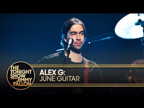 Alex G: June Guitar | The Tonight Show Starring Jimmy Fallon