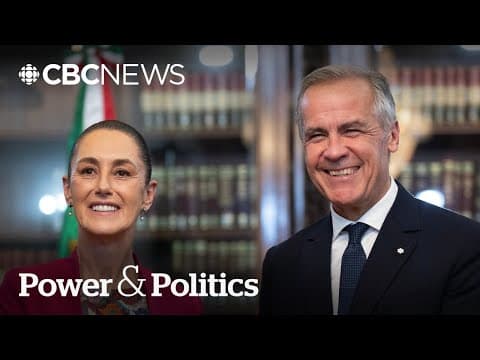 Carney in Mexico amid trade war with U.S. | Power & Politics