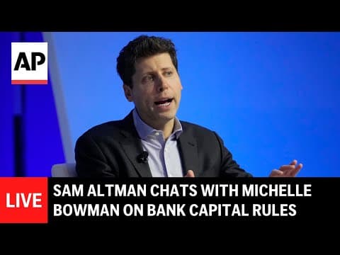 LIVE: OpenAI CEO Sam Altman speaks with Fed’s Michelle Bowman on bank capital rules