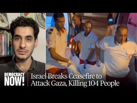 Israel Breaks Ceasefire to Attack Gaza, Killing 104 People, Including 46 Children