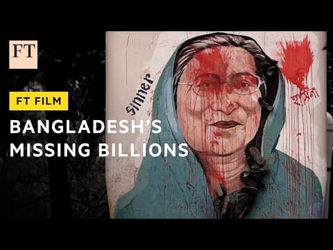 Bangladesh’s missing billions, stolen in plain sight | FT Film