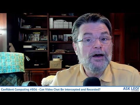 Confident Computing #806 - Can Video Chat Be Intercepted and Recorded?