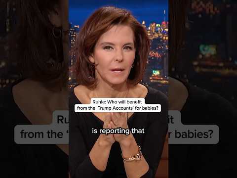 Ruhle: Who would benefit from the 'Trump Accounts' for babies?